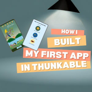 Image of How I Built My First No-Code App in Thunkable